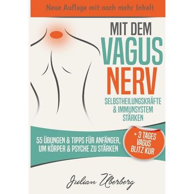 Mit dem VAGUS NERV Selbstheilungskräfte & Immunsystem stärken, Taschenbuch von Julian Überberg, Tolino Media, 978-3-7579-5139-9