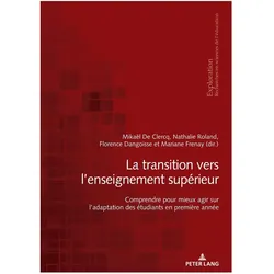 La transition vers l'enseignement supérieur, Schulbücher von Mariane Frenay, Nathalie Roland, Nathalie/Frenay u a, Roland, Mariane, Mikaël De Clercq, Florence Dangoisse