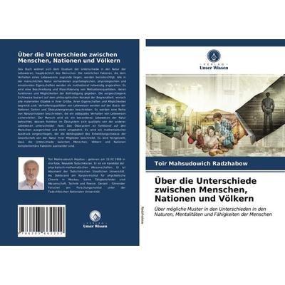 Über die Unterschiede zwischen Menschen, Nationen und Völkern, Taschenbuch von Toir Mahsudowich Radzhabow, Verlag Unser Wissen, 978-620-3-66225-2