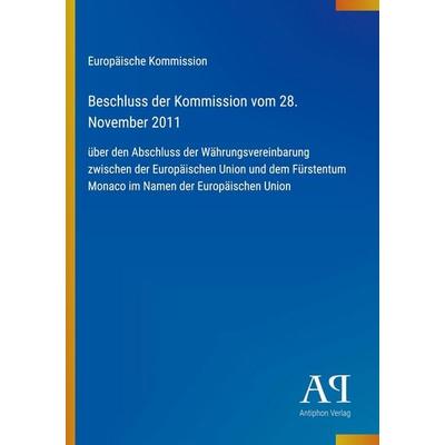 Beschluss der Kommission vom 28. November 2011, Taschenbuch von Europäische Kommission, Antiphon Verlag, 978-3-387-80124-8