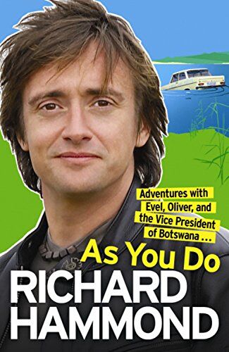 Richard Hammond - As You Do: Adventures with Evel, Oliver, and the Vice President of Botswana - Preis vom 04.10.2026 03:51:26 h
