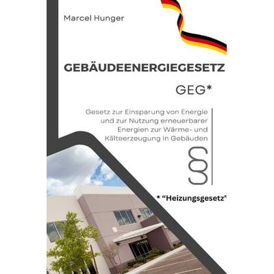 Gebäudeenergiegesetz GEG 2024 - Heizungsgesetz, Taschenbuch von Marcel Hunger, Epubli, 978-3-7584-1778-8