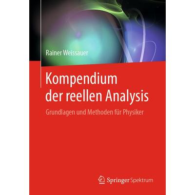 Kompendium der reellen Analysis, Taschenbuch von Rainer Weissauer, Springer Berlin, 978-3-662-58773-7