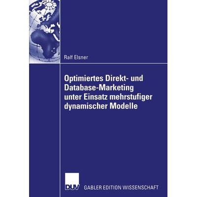 Optimiertes Direkt- und Database-Marketing unter Einsatz mehrstufiger dynamischer Modelle, Taschenbuch von Ralf Elsner, Deutscher Universitätsverlag,