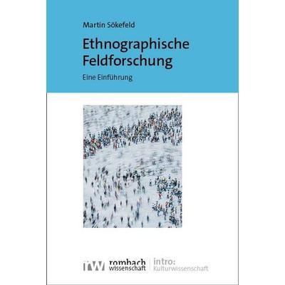 Ethnographische Feldforschung, Taschenbuch von Martin Sökefeld, Rombach Wissenschaft, 978-3-96821-821-2