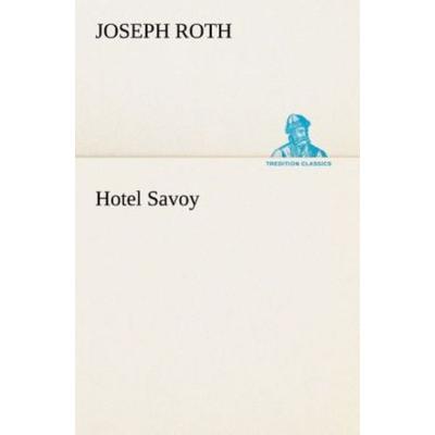 Hotel Savoy, Taschenbuch von Joseph Roth, Tredition, 978-3-8424-1455-6