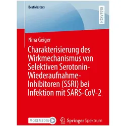 Charakterisierung des Wirkmechanismus von Selektiven Serotonin-Wiederaufnahme-Inhibitoren (SSRI, Fachbücher von Nina Geiger