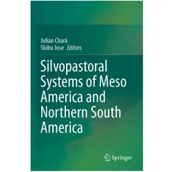 Silvopastoral systems of Meso America and Northern South America, Fachbücher von Julián Chará, Shibu Jose
