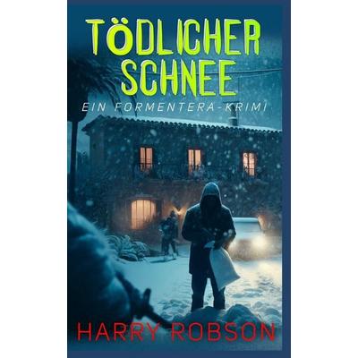 Tödlicher Schnee, Taschenbuch von Harry Robson, Independently Published