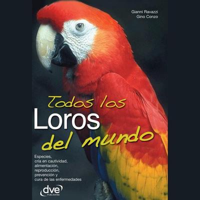 Todos los loros del mundo - Gianni Ravazzi,Gino Conzo, Audio, 9798894058948