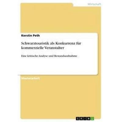 Schwarztouristik als Konkurrenz für kommerzielle Veranstalter, Taschenbuch von Kerstin Peth, GRIN, 978-3-656-43746-8