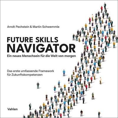 Future Skills Navigator, Taschenbuch von Arndt Pechstein,Martin Schwemmle, Vahlen, Franz, 978-3-8006-7083-3