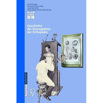 Geschichte der Grenzgebiete der Orthopädie, Taschenbuch von Ludwig Zichner,Michael A. Rauschmann,Klaus-Dieter Thomann, Steinkopff, 978-3-7985-1345-7