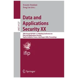 Data and Applications Security XX, Fachbücher von Ernesto Damiani, Peng Liu