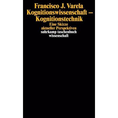 Kognitionswissenschaft – Kognitionstechnik, Taschenbuch von Francisco J. Varela, Suhrkamp, 978-3-518-28482-7