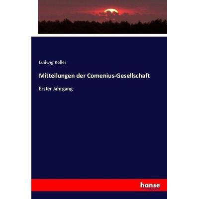 Mitteilungen der Comenius-Gesellschaft, Taschenbuch von Ludwig Keller, Hansebooks, 978-3-7446-2168-7