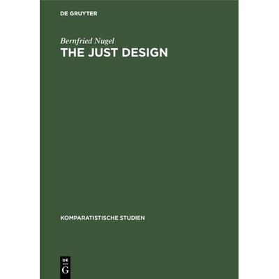 The Just Design, Gebundene Ausgabe von Bernfried Nugel, De Gruyter, 978-3-11-007859-6