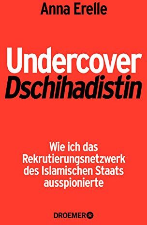 ANNA ERELLE - Undercover-Dschihadistin: Wie ich das Rekrutierungsnetzwerk des Islamischen Staats ausspionierte - Preis vom 30.09.2026 09:01:18 h