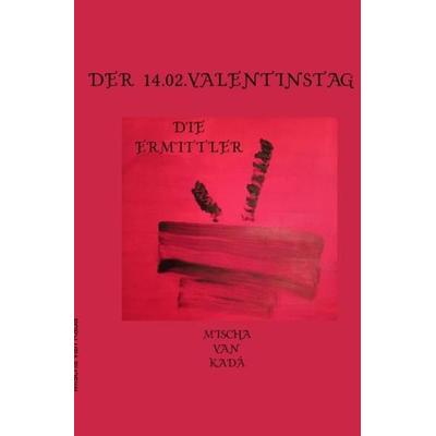 Die Ermittler / Der 14.02.Valentinstag, Taschenbuch von Michael Siegbert, Epubli, 978-3-7549-6618-1