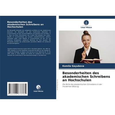 Besonderheiten des akademischen Schreibens an Hochschulen, Taschenbuch von Komila Gayubova, Verlag Unser Wissen, 978-620-8-67376-5