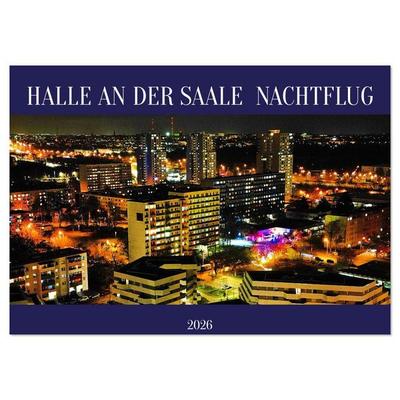 HALLE AN DER SAALE NACHTFLUG (Wandkalender 2026 DIN A2 quer), CALVENDO Monatskalender