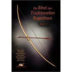 Die Bibel des traditionellen Bogenbaus 1, Ratgeber von Steve Allely