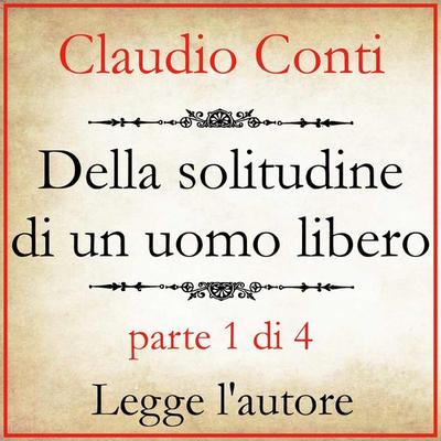 Della solitudine di un uomo libero - Claudio Conti, Audio, 9791221458336