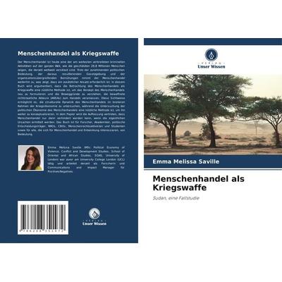 Menschenhandel als Kriegswaffe, Taschenbuch von Emma Melissa Saville, Verlag Unser Wissen, 978-620-8-35147-2