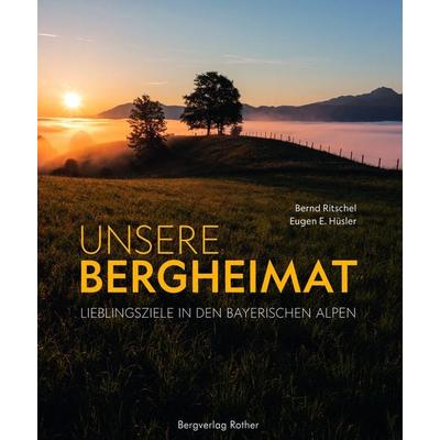 Unsere Bergheimat, Gebundene Ausgabe von Eugen E. Hüsler, Rother Bergverlag, 978-3-7633-7081-8