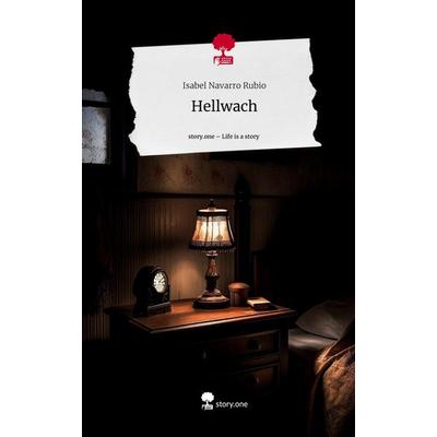 Hellwach. Life is a Story - story.one, Gebundene Ausgabe von Isabel Navarro Rubio, Story.one publishing, 978-3-7108-5492-7