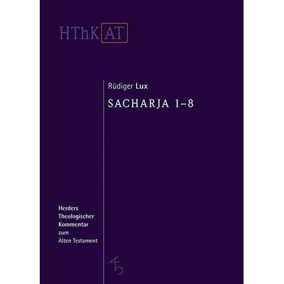Sacharja 1-8, Gebundene Ausgabe von Rüdiger Lux, Herder, 978-3-451-31308-0