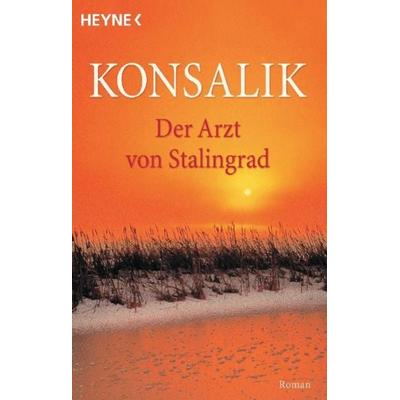 Der Arzt von Stalingrad, Taschenbuch von Heinz G. Konsalik, Heyne