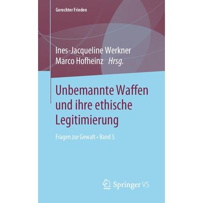 Unbemannte Waffen und ihre ethische Legitimierung, Taschenbuch von , Springer Fachmedien Wiesbaden GmbH, 978-3-658-26946-3
