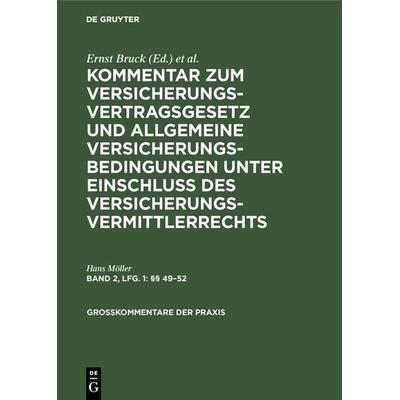 Kommentar zum Versicherungsvertragsgesetz und Allgemeine Versicherungsbedingungen... / §§ 49–52, Gebundene Ausgabe von Hans Möller, De Gruyter,