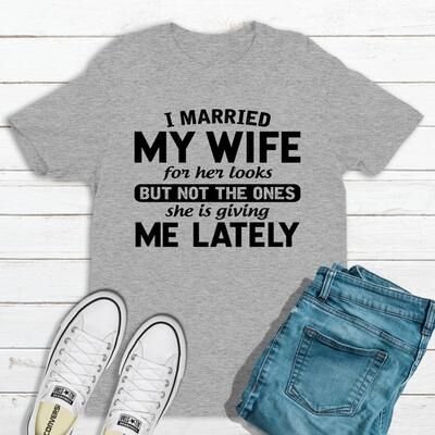 ForAllApparel I Married My Wife For Her Looks Sport Grey S