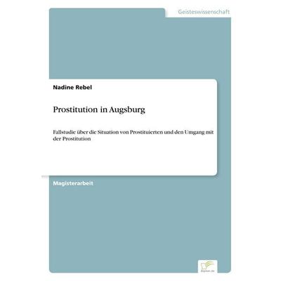 Prostitution in Augsburg, Taschenbuch von Nadine Rebel, GRIN, 978-3-8386-6965-6