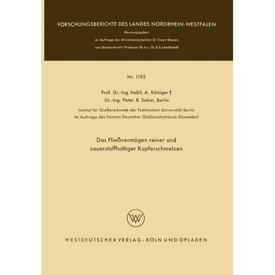 Das Fließvermögen reiner und sauerstoffhaltiger Kupferschmelzen, Taschenbuch von Anton Königer, Deutscher Universitätsverlag, 978-3-322-98012-0