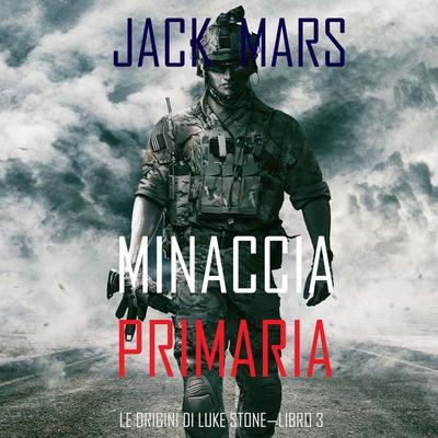 Minaccia Primaria: Le Origini di Luke Stone—Libro & 3 (un Action Thriller) - Jack Mars, Audio, 9781094341859