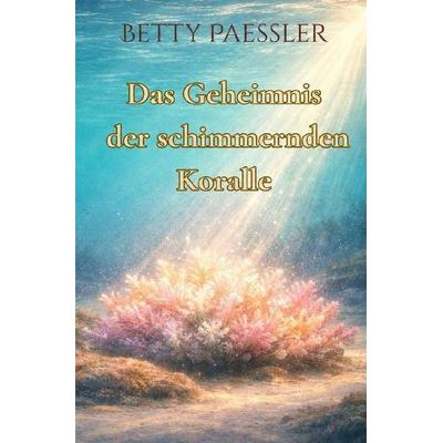 Traumreisen der Wichte / Snørgl der Waldwicht - Das Geheimnis der schimmernden Koralle, Taschenbuch von Betty Paessler, Epubli, 978-3-565-44894-4