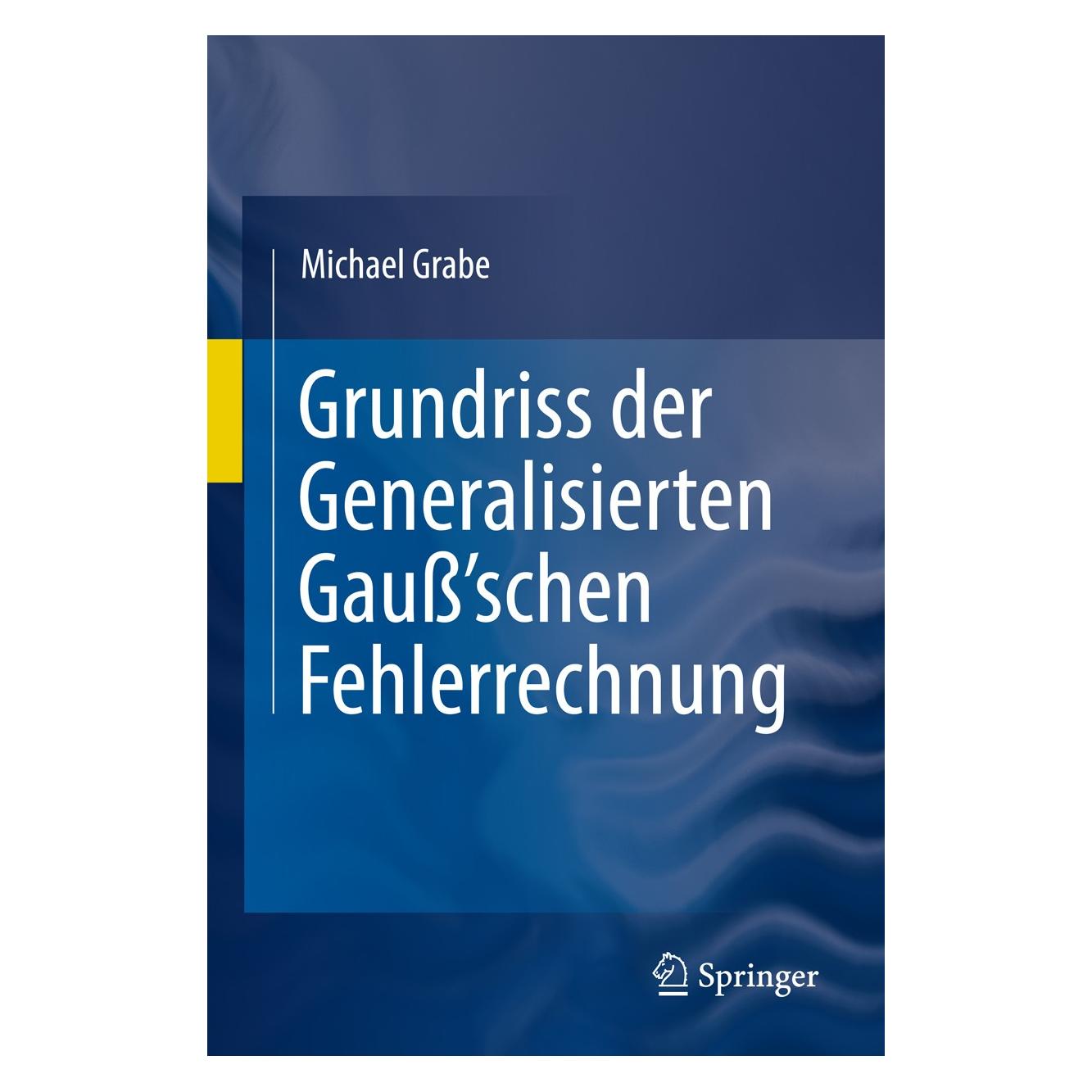 Springer Grundriss der Generalisierten Gauss'schen Fehlerrechnung (Deutsch, Hardcover, Michael Grabe) (9783642178214)