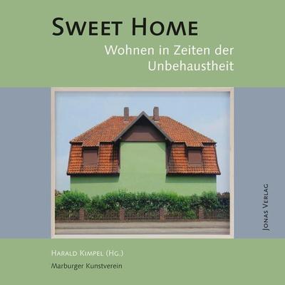 Sweet Home, Taschenbuch von Harald Kimpel, Jonas Verlag, 978-3-89445-590-3