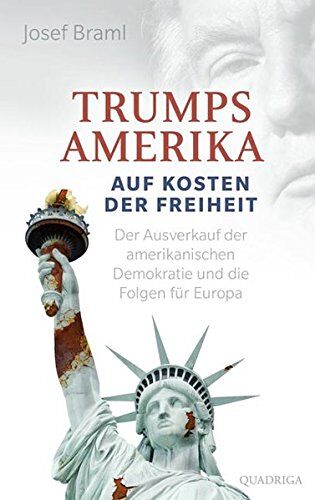 Josef Braml - Trumps Amerika - auf Kosten der Freiheit: Der Ausverkauf der amerikanischen Demokratie und die Folgen für Europa - Preis vom 09.10.2026 07:28:09 h
