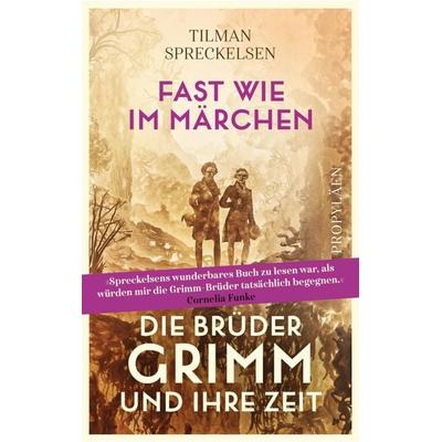 Fast wie im Märchen, Gebundene Ausgabe von Tilman Spreckelsen, Propyläen, 978-3-549-11011-9