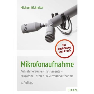 Mikrofonaufnahme, Taschenbuch von Michael Dickreiter, S. Hirzel Verlag, 978-3-7776-2100-5