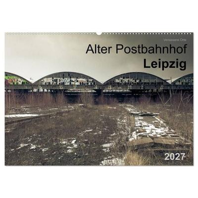 Verlassene Orte. Alter Postbahnhof Leipzig (Wandkalender 2027 DIN A2 quer), CALVENDO Monatskalender
