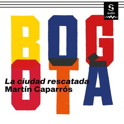 Bogotá - Martín Caparrós, Audio, 9781094422671