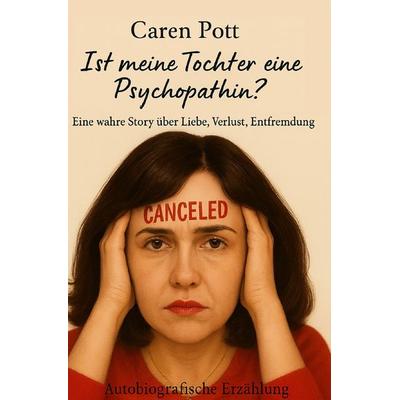 Ist meine Tochter eine Psychopathin?, Taschenbuch von Caren Pott, Epubli, 978-3-565-16711-1