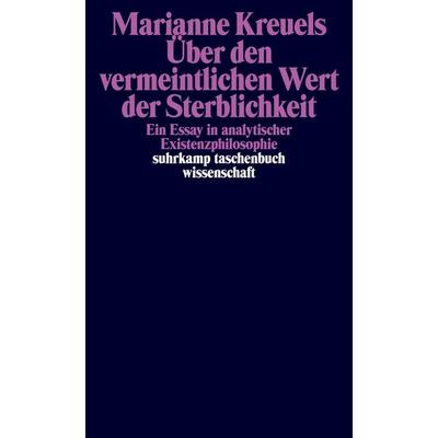 Über den vermeintlichen Wert der Sterblichkeit, Taschenbuch von Marianne Kreuels, Suhrkamp, 978-3-518-29750-6