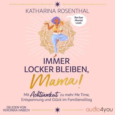 Immer locker bleiben, Mama! - Katharina Rosenthal, Audio, 9783910247505