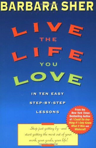 Barbara Sher - Live the Life You Love: In Ten Easy Step-By Step Lessons - Preis vom 10.10.2026 11:48:34 h